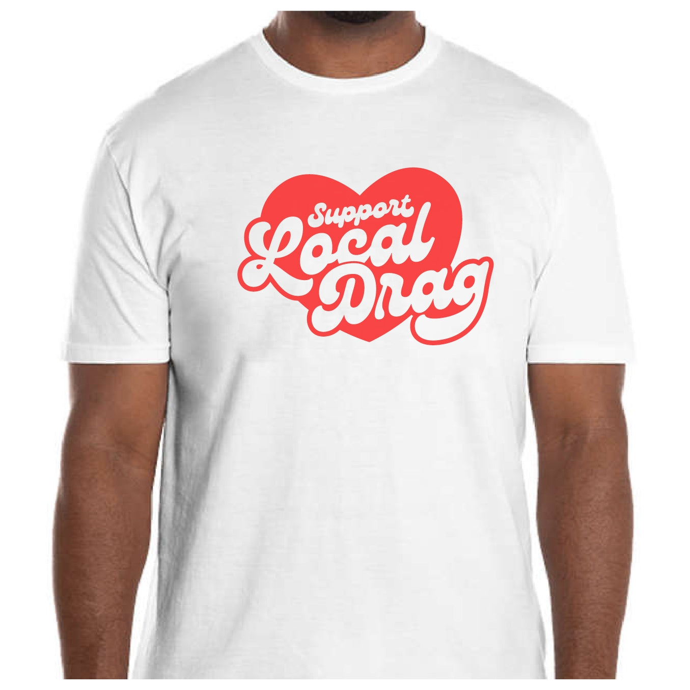 SUpport Local Drag Shirt