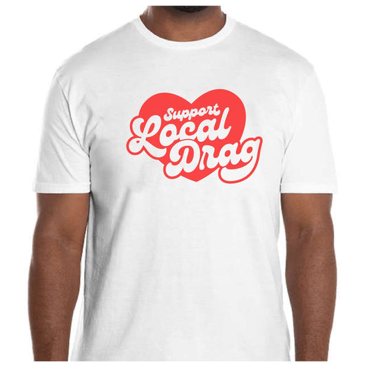 SUpport Local Drag Shirt