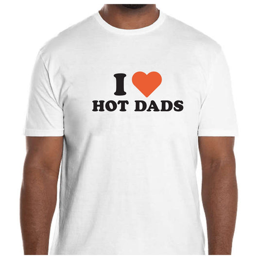 I Love Hot Dads Tee
